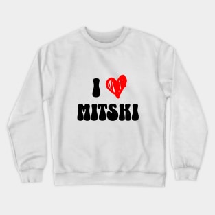 I love mitski Crewneck Sweatshirt